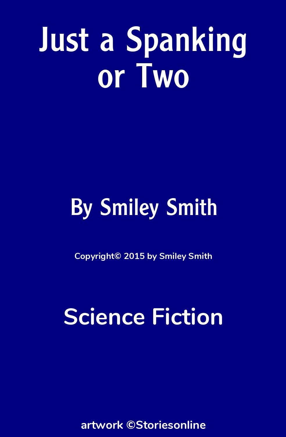 Science Fiction Sex Story: Just a Spanking or Two: Chapter 1 by Smiley Smith