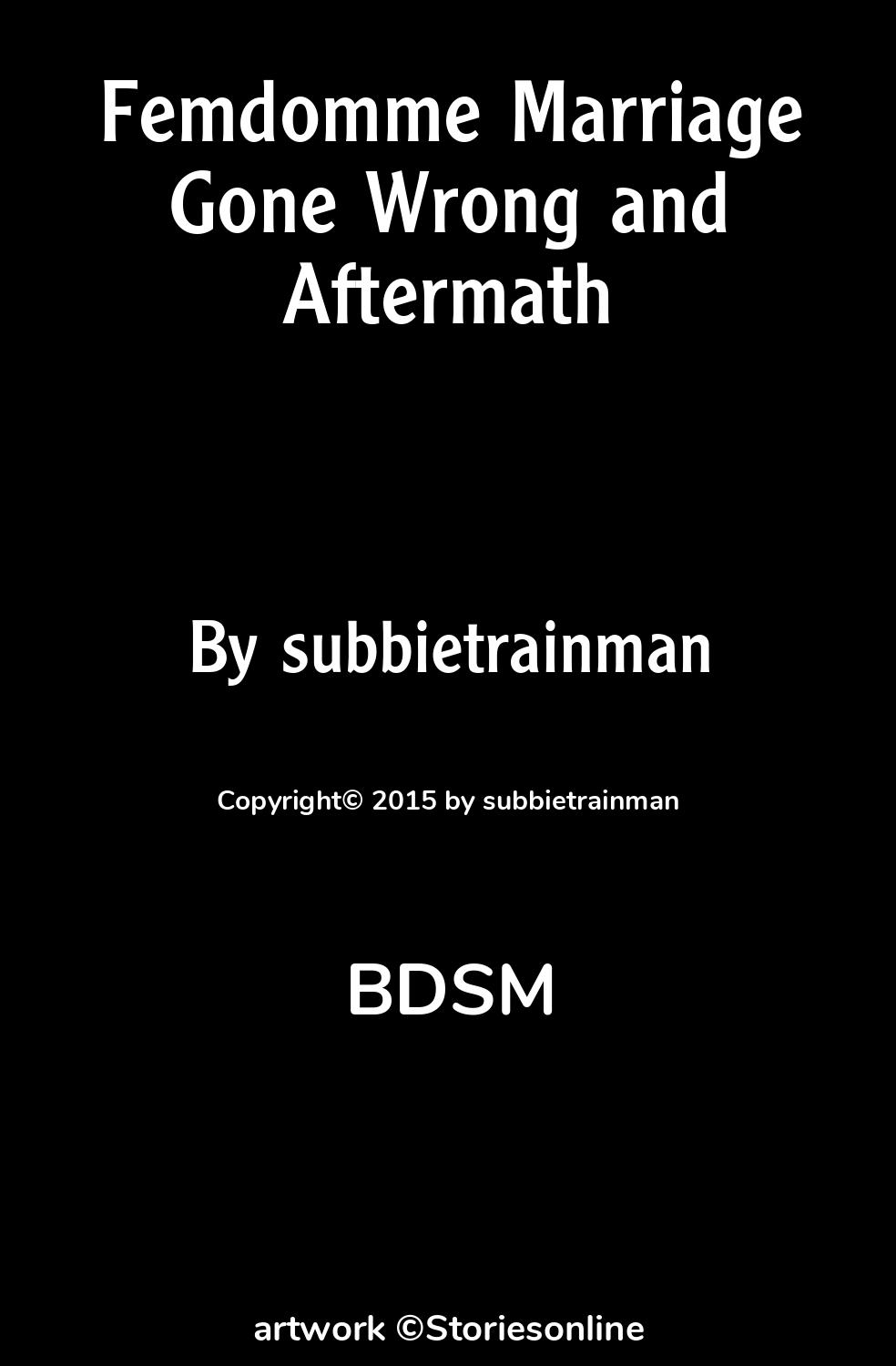 Femdomme Marriage Gone Wrong and Aftermath - BDSM Sex Story