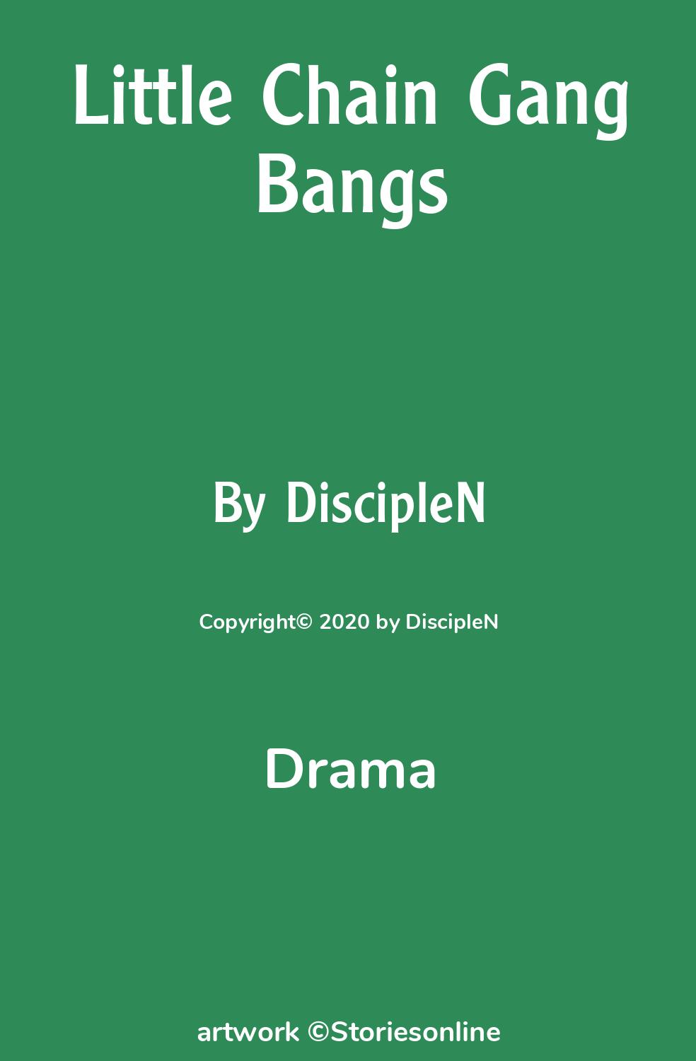 Drama Sex Story: Little Chain Gang Bangs: Chapter 1 by DiscipleN