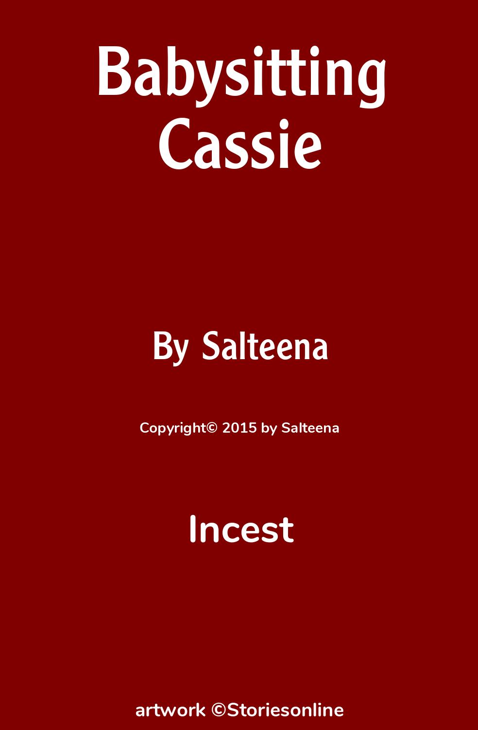 Incest Sex Story: Babysitting Cassie: Chapter 1 by Salteena