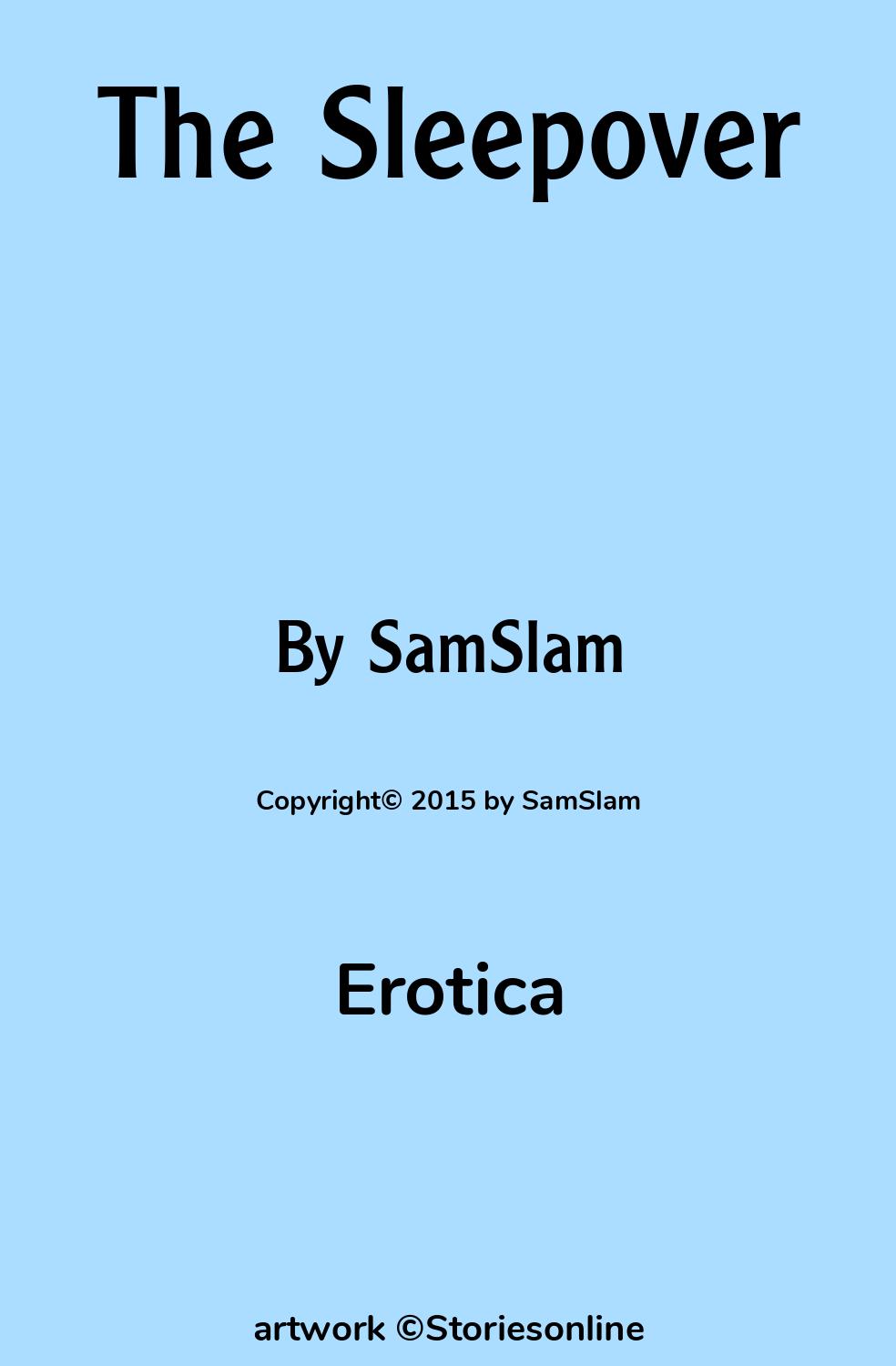 Erotic Sex Story The Sleepover Chapter 1 by SamSlam