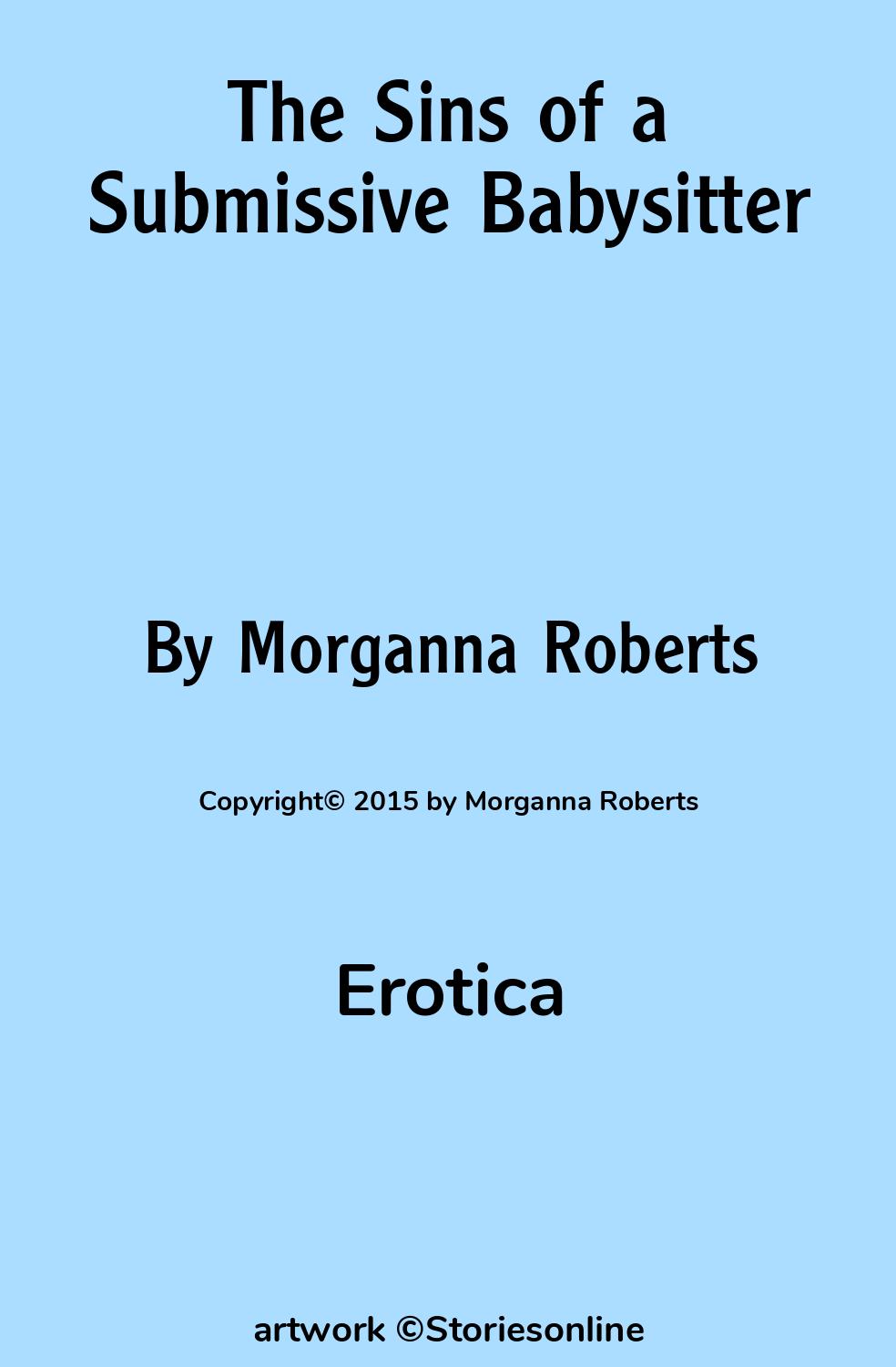 Erotica Sex Story: The Sins of a Submissive Babysitter: Chapter 1 by Morganna  Roberts