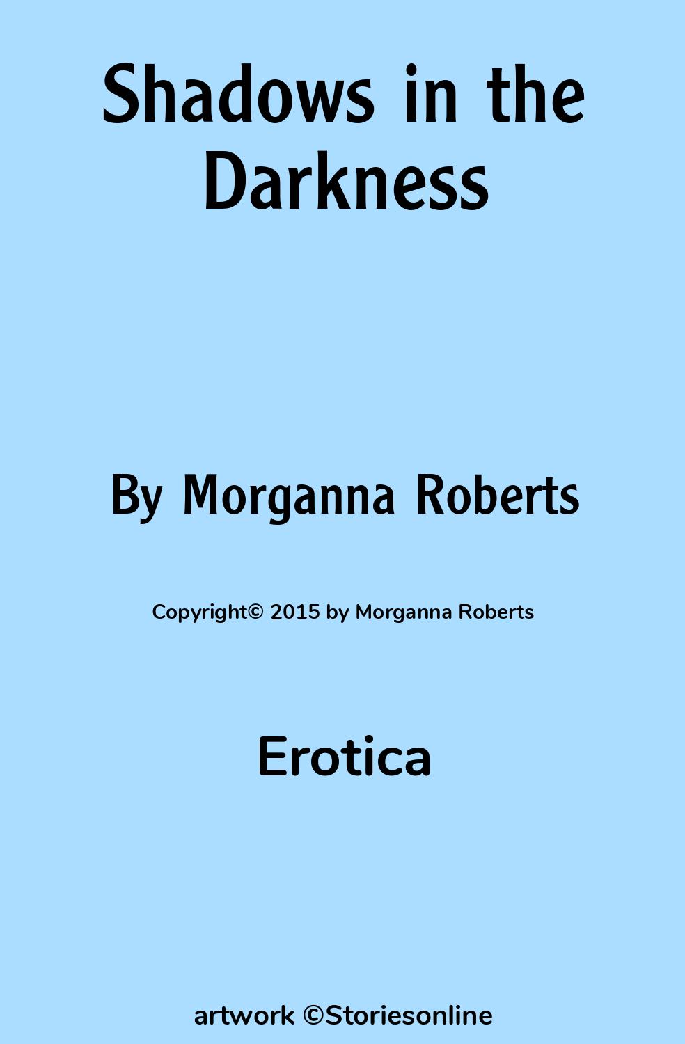 Erotic Sex Story: Shadows in the Darkness: Chapter 1 by Morganna Roberts