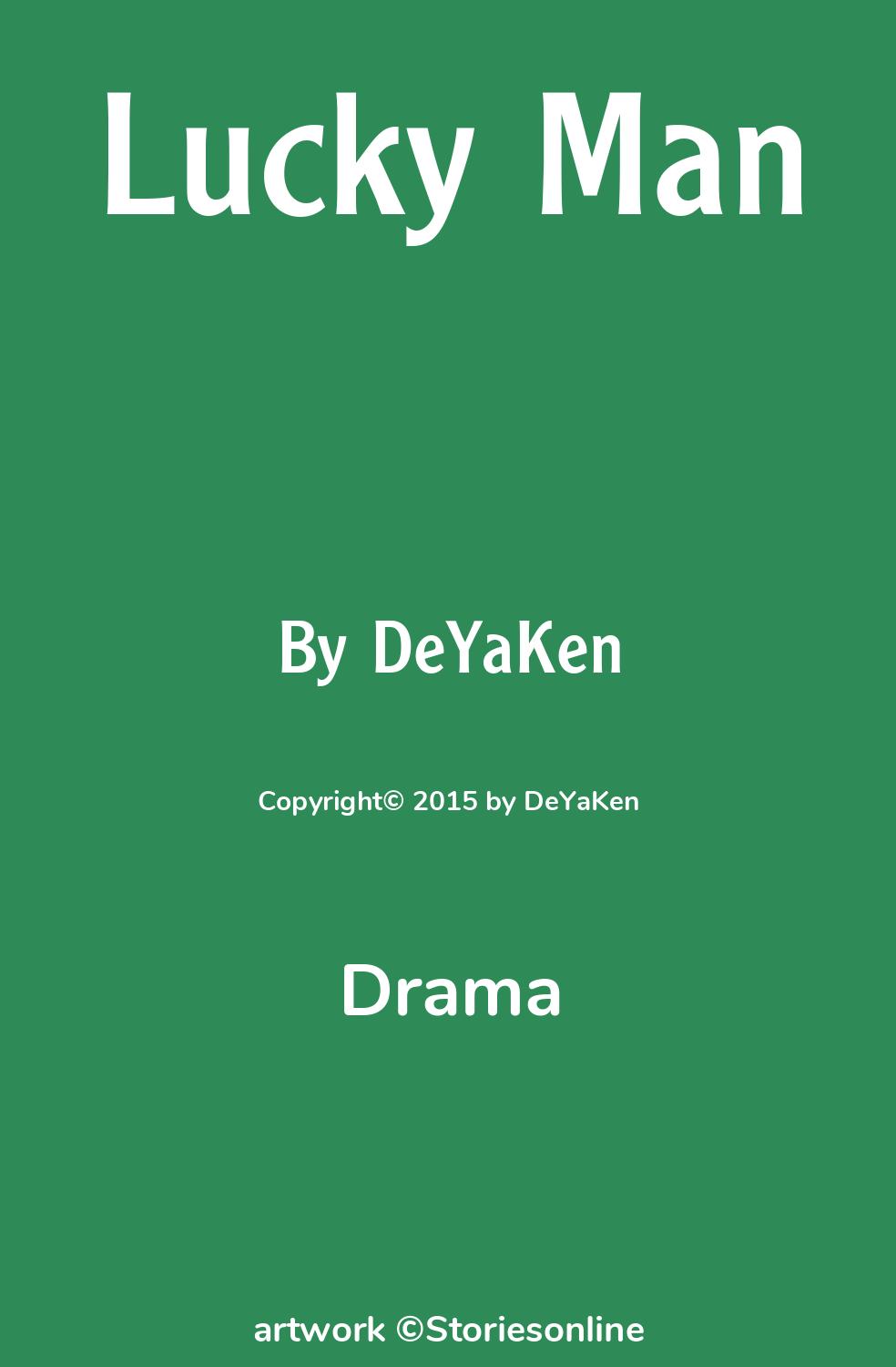 Dramatic Sex Story: Lucky Man: Chapter 1 by DeYaKen