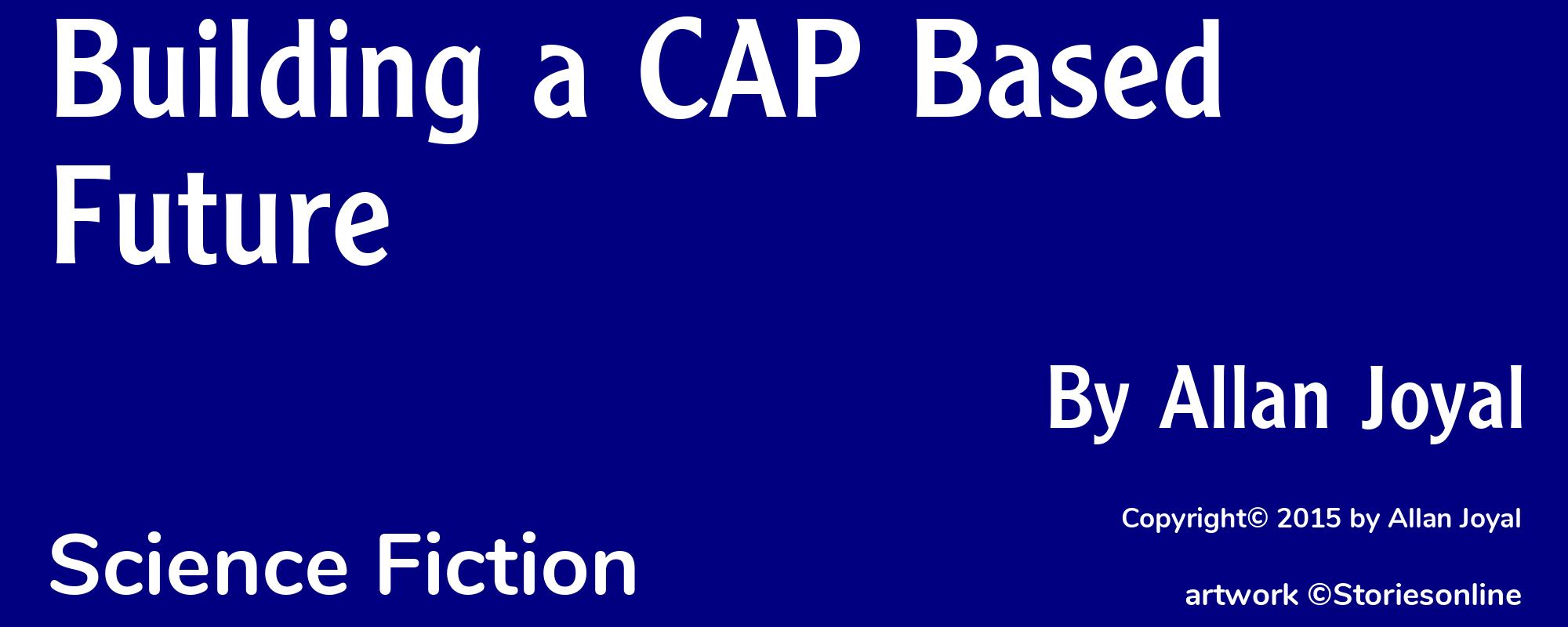 Building a CAP Based Future - Cover