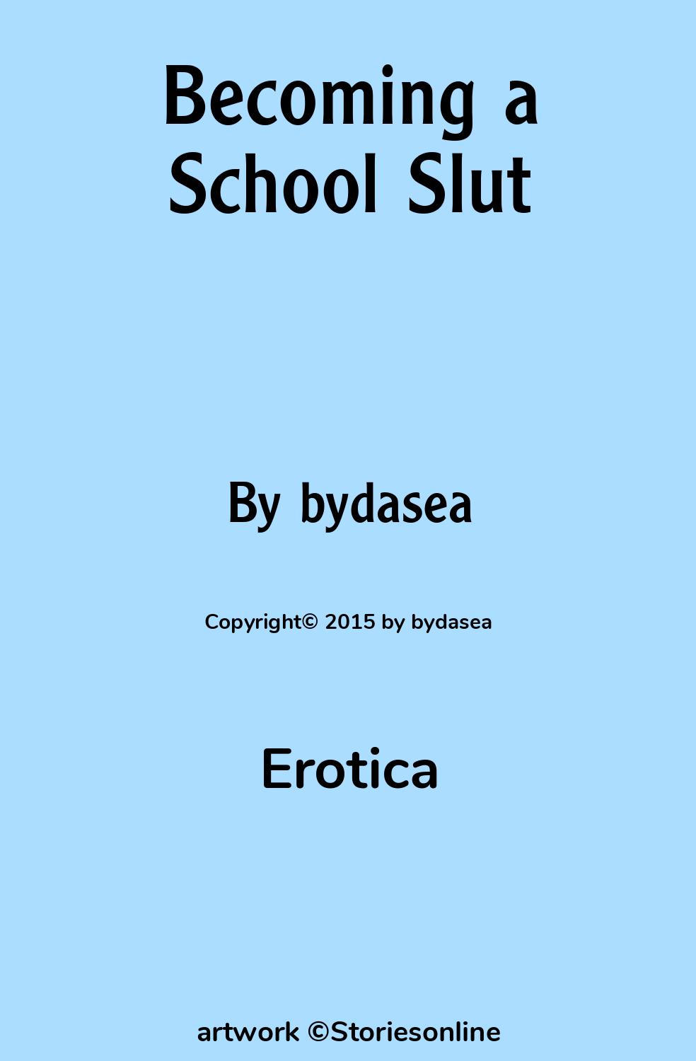 Erotic Sex Story: Becoming a School Slut: Chapter 1 by bydasea