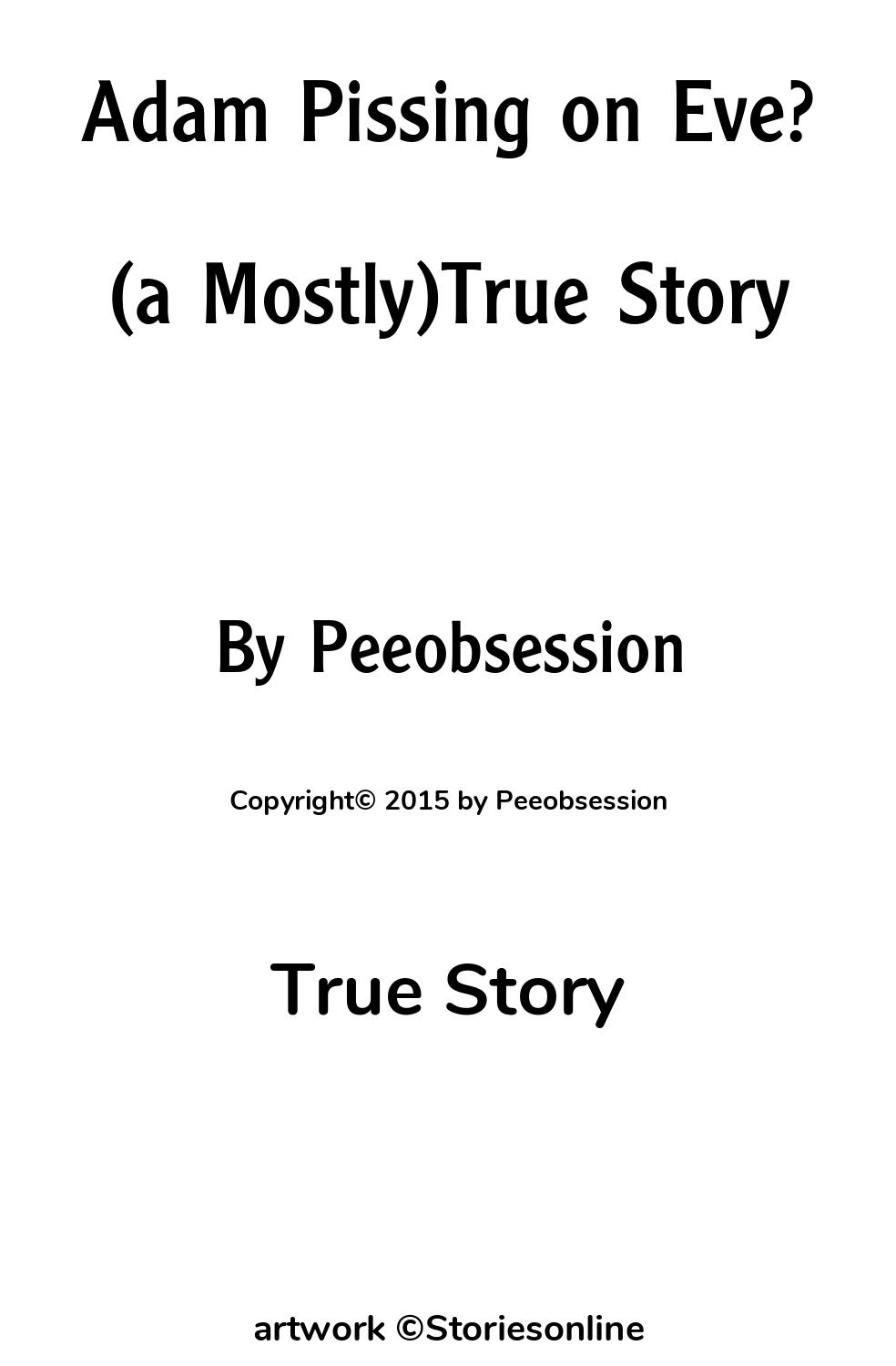 Adam Pissing on Eve? (a Mostly)True Story - True Sex Story