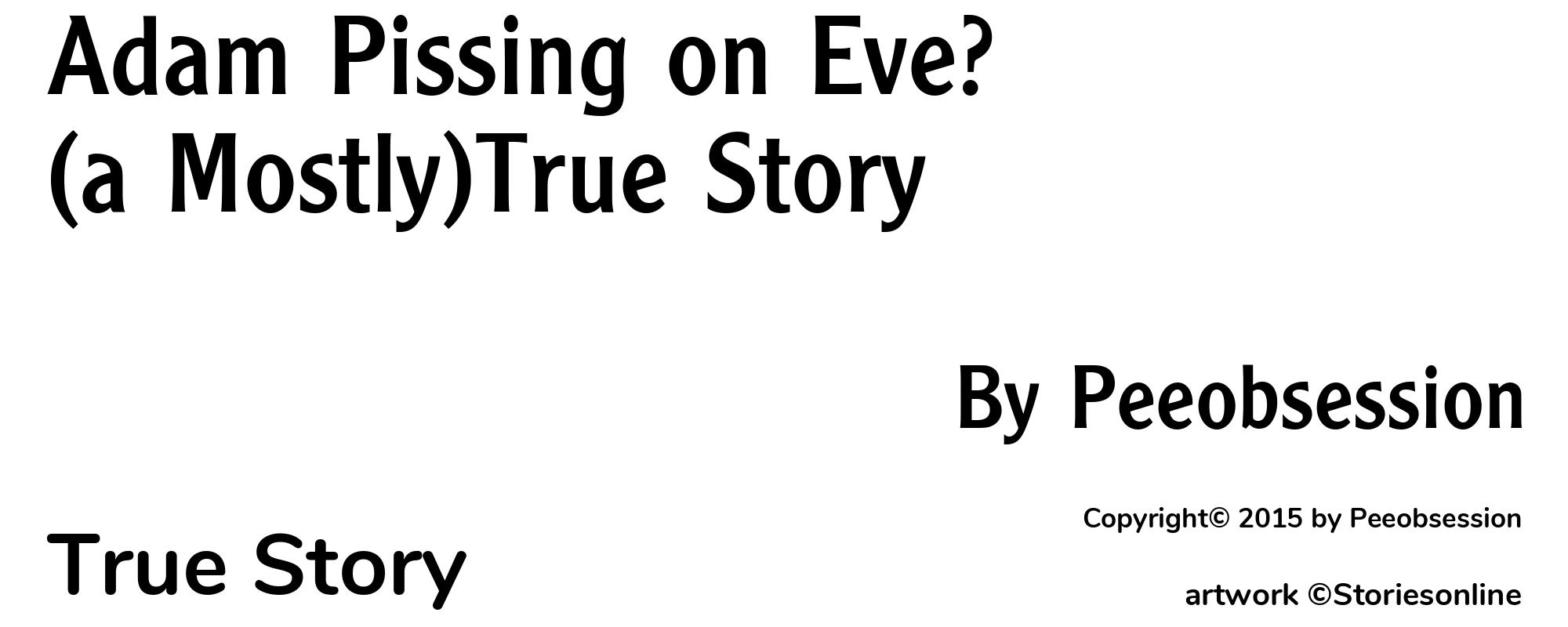 Adam Pissing on Eve? (a Mostly)True Story - Cover