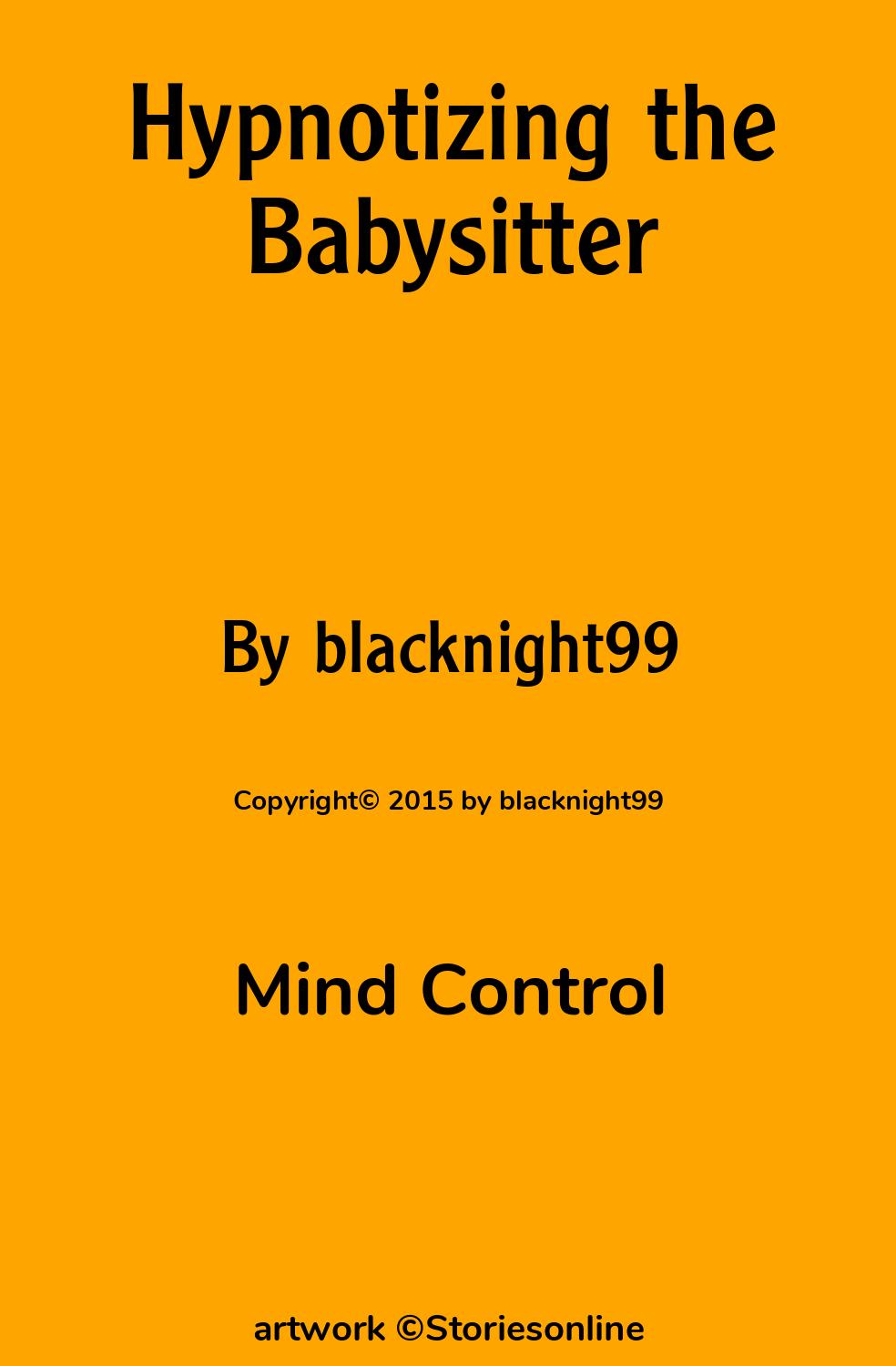 Mind Control Sex Story: Hypnotizing the Babysitter: Chapter 1 by  blacknight99