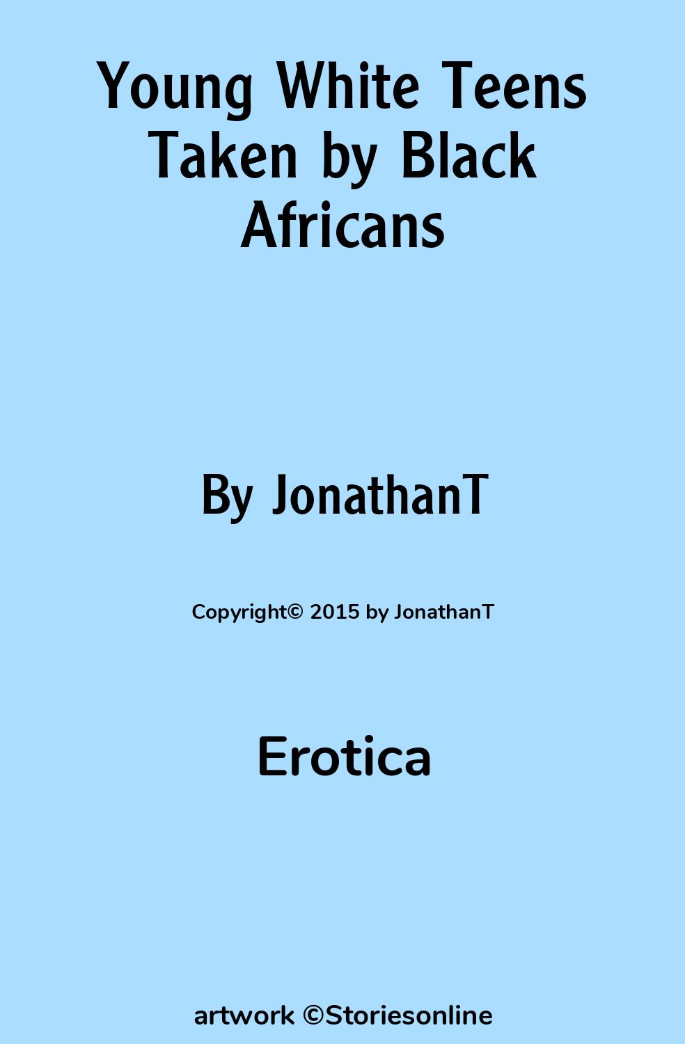 Sex Story: Young White Teens Taken by Black Africans: Chapter 1 by JonathanT