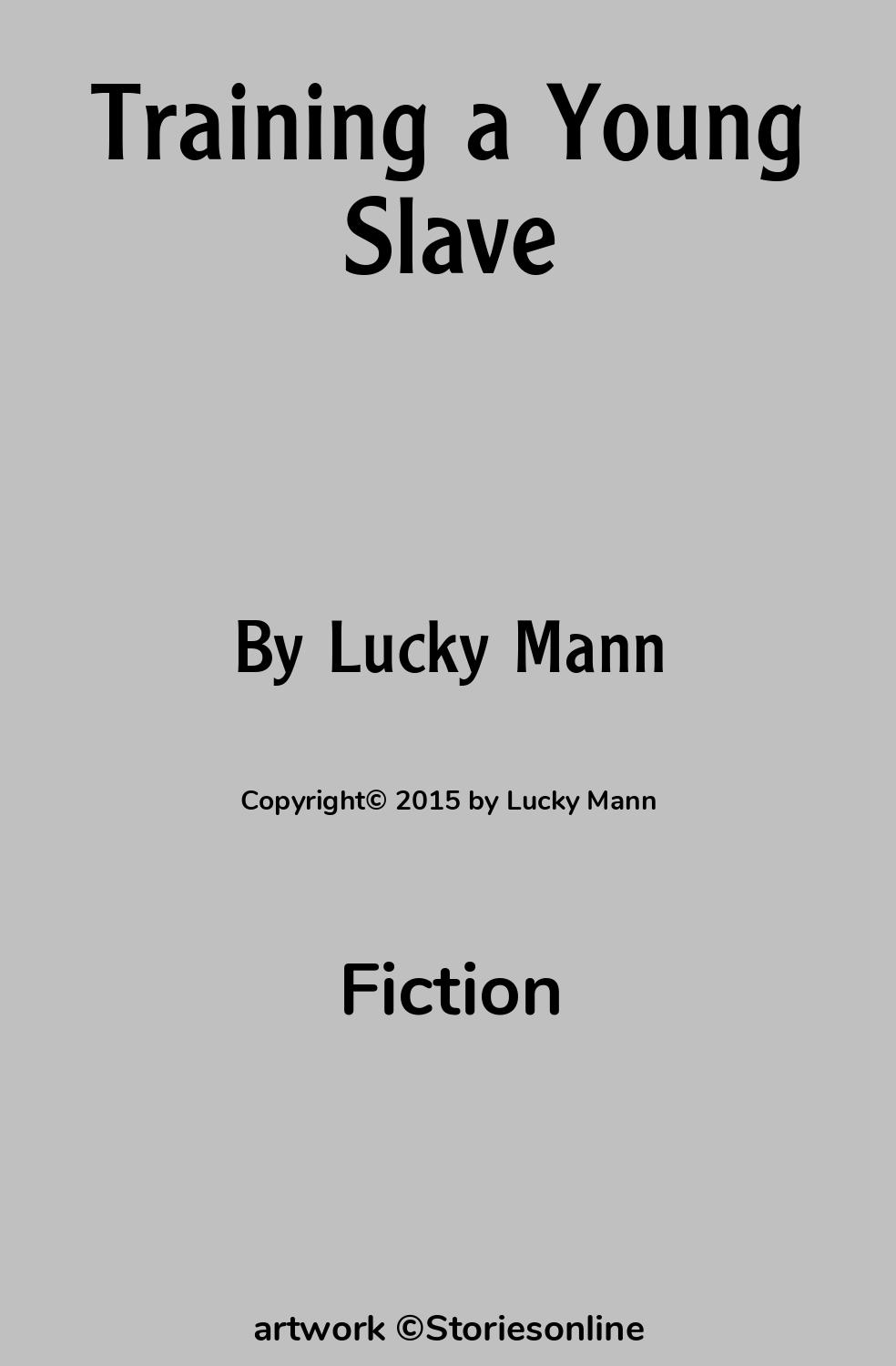 Fiction Sex Story: Training a Young Slave: Chapter 1 by Lucky Mann