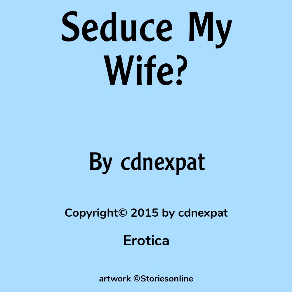 Seduce My Wife? - Erotica Sex Story