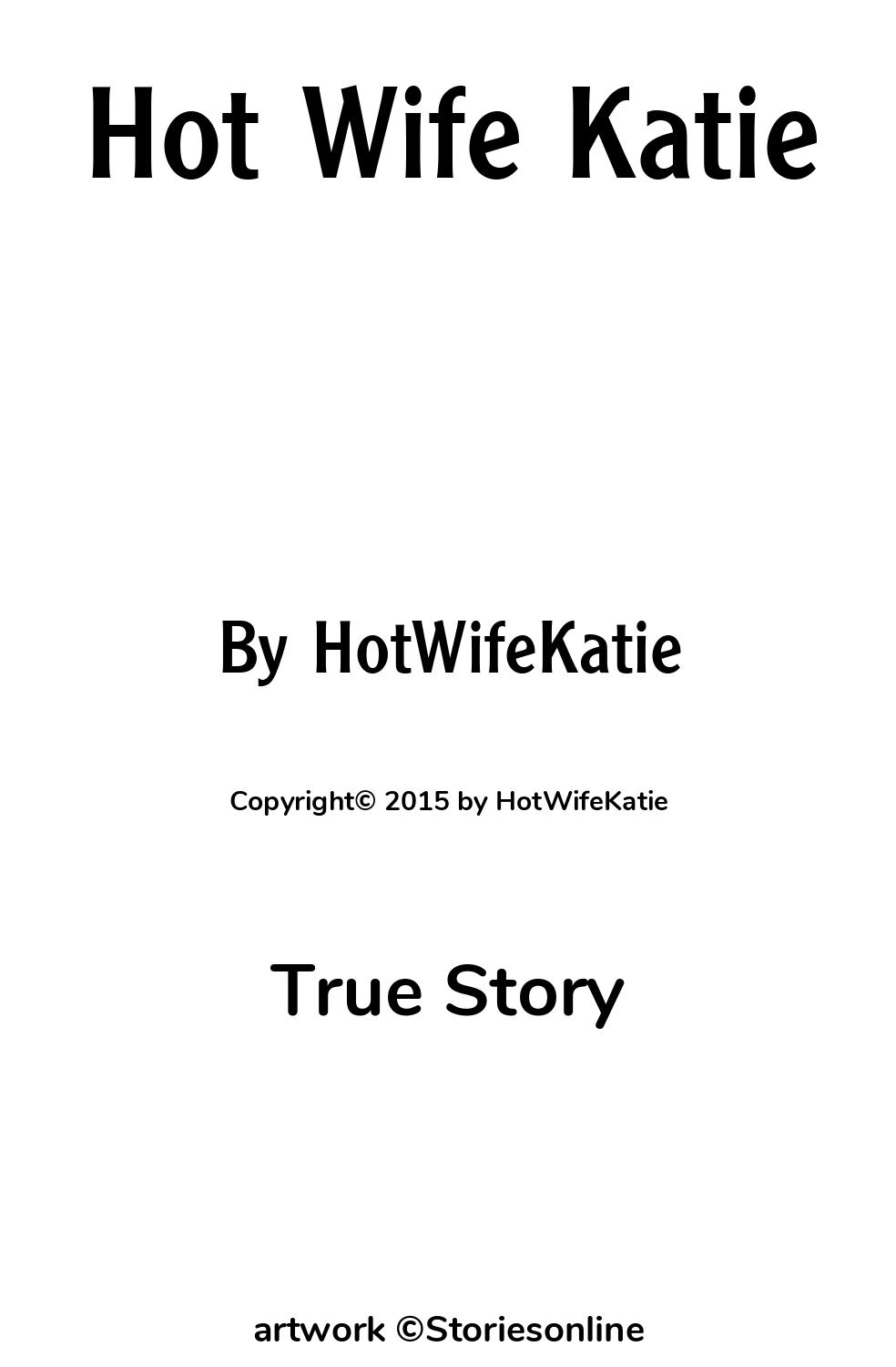 Hot Wife Katie - True Sex Story