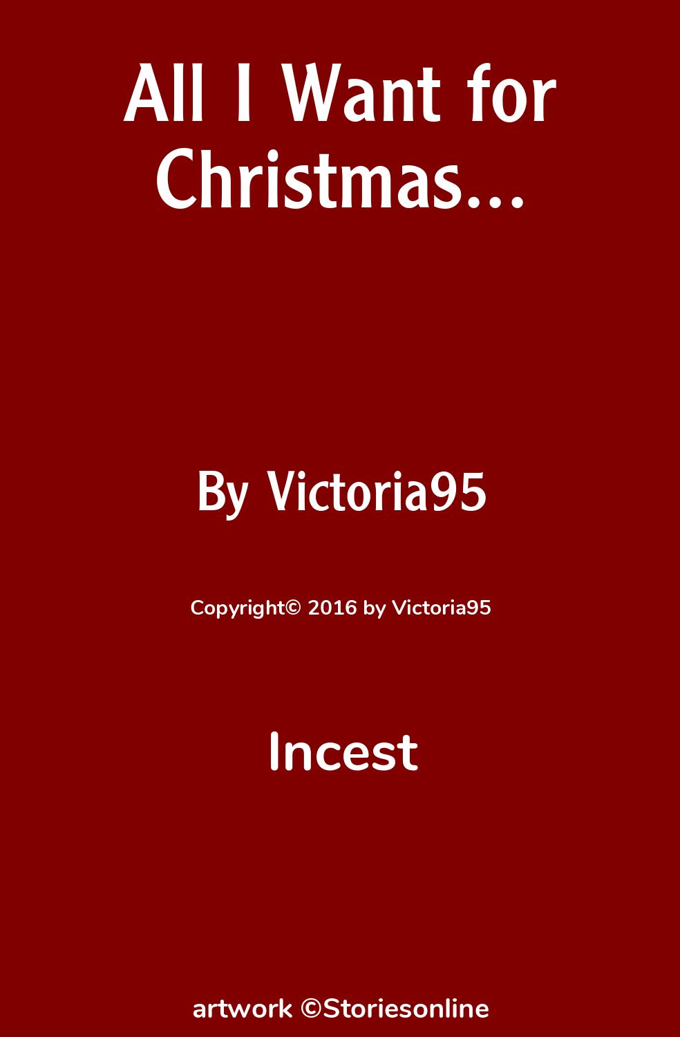 Incest Sex Story: All I Want for Christmas...: Chapter 1 by Victoria95