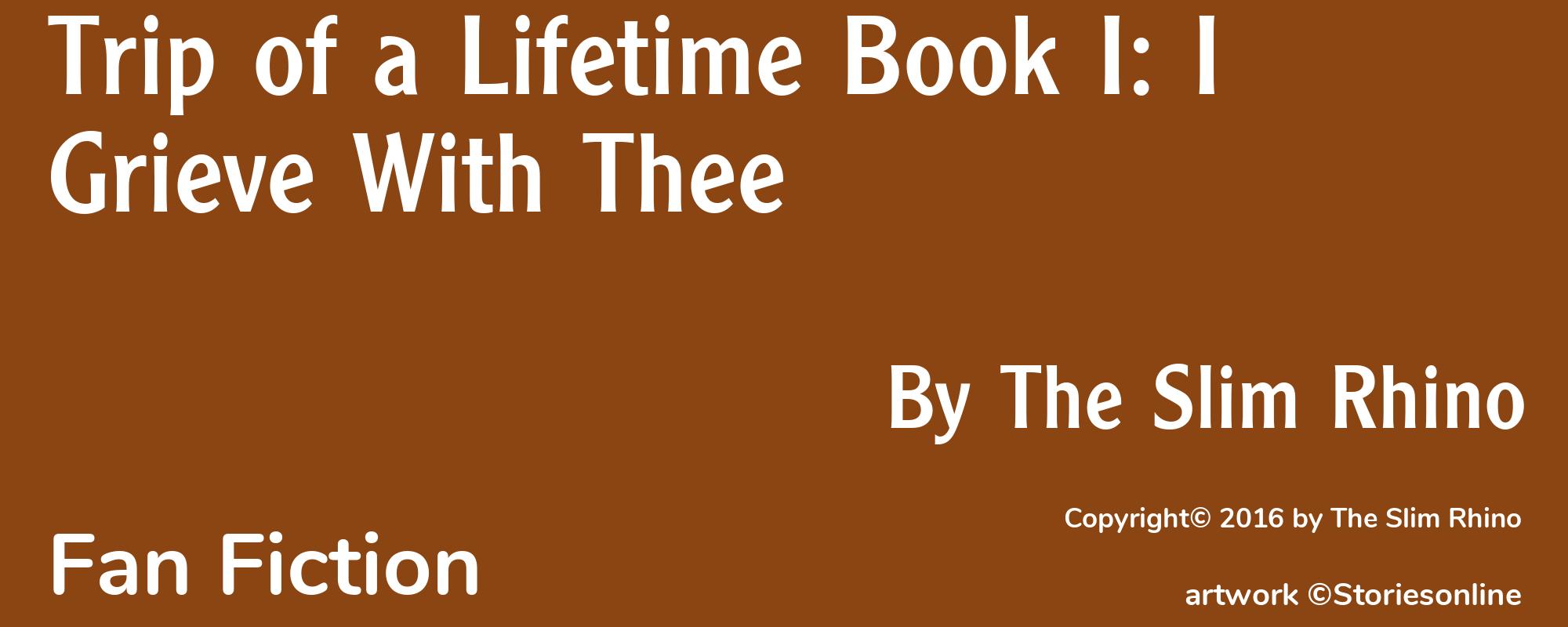 Trip of a Lifetime Book I: I Grieve With Thee - Cover