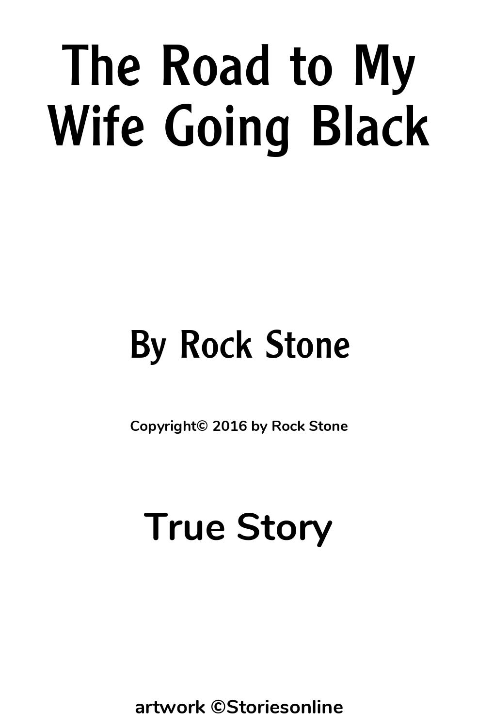 True Sex Story: The Road to My Wife Going Black: Chapter 1 by Rock Stone