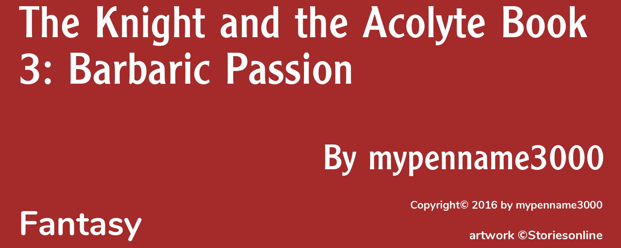 The Knight and the Acolyte Book 3: Barbaric Passion - Cover