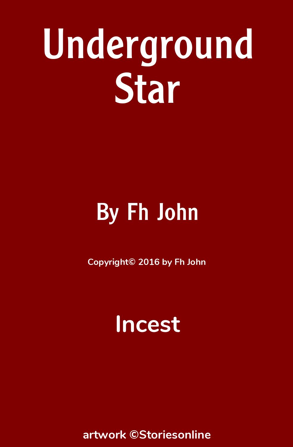 Incest Sex Story: Underground Star: Chapter 4: The First Time by Fh John