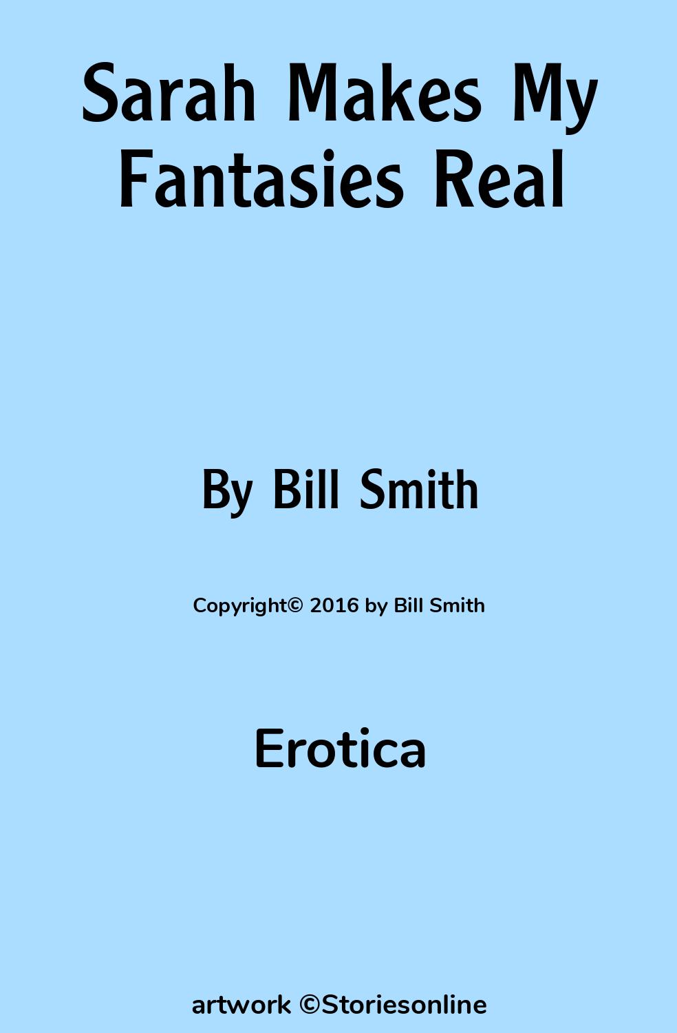 Erotica Sex Story: Sarah Makes My Fantasies Real: Chapter 3 by Bill Smith