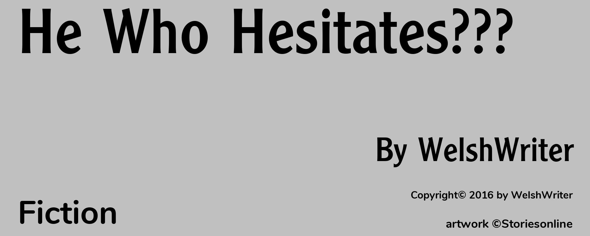 He Who Hesitates??? - Cover