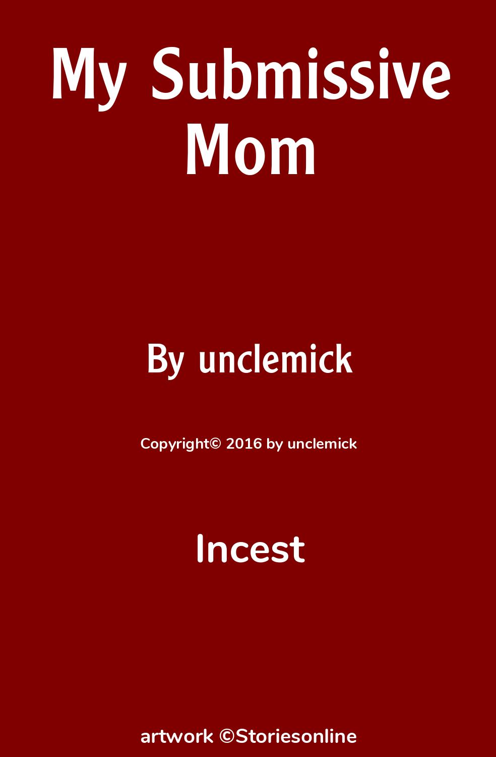 Incest Sex Story: My Submissive Mom: Chapter 1 by unclemick