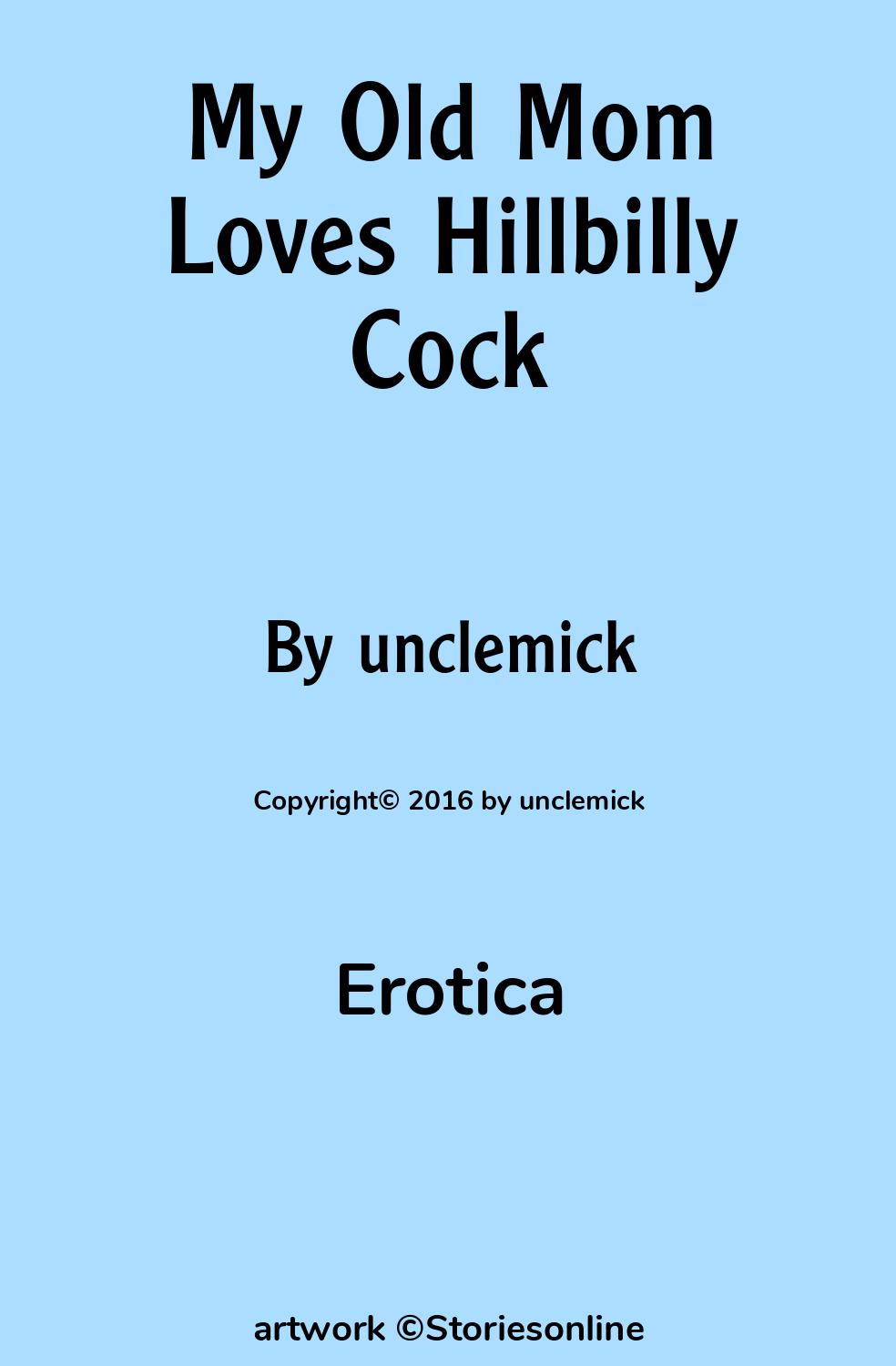 Sex Story: My Old Mom Loves Hillbilly Cock: Chapter 1 by unclemick