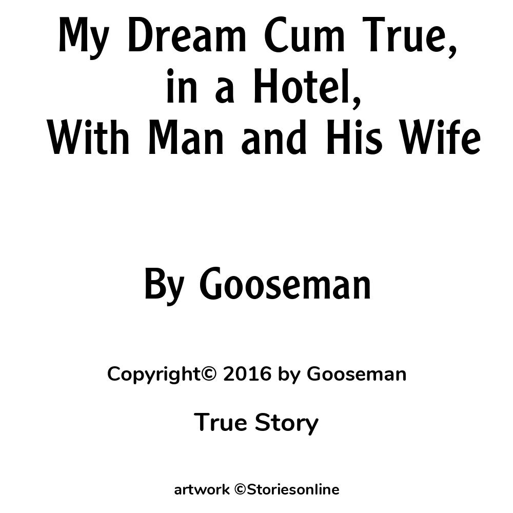 My Dream Cum True, in a Hotel, With Man and His Wife - True Sex Story