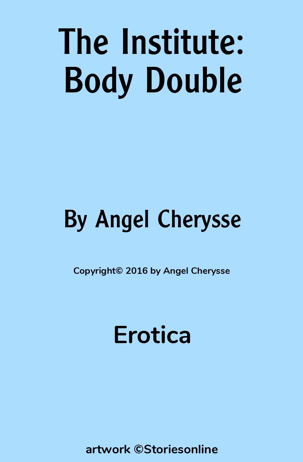 Erotica Sex Story: The Institute: Body Double: Chapter 3 by Angel Cherysse