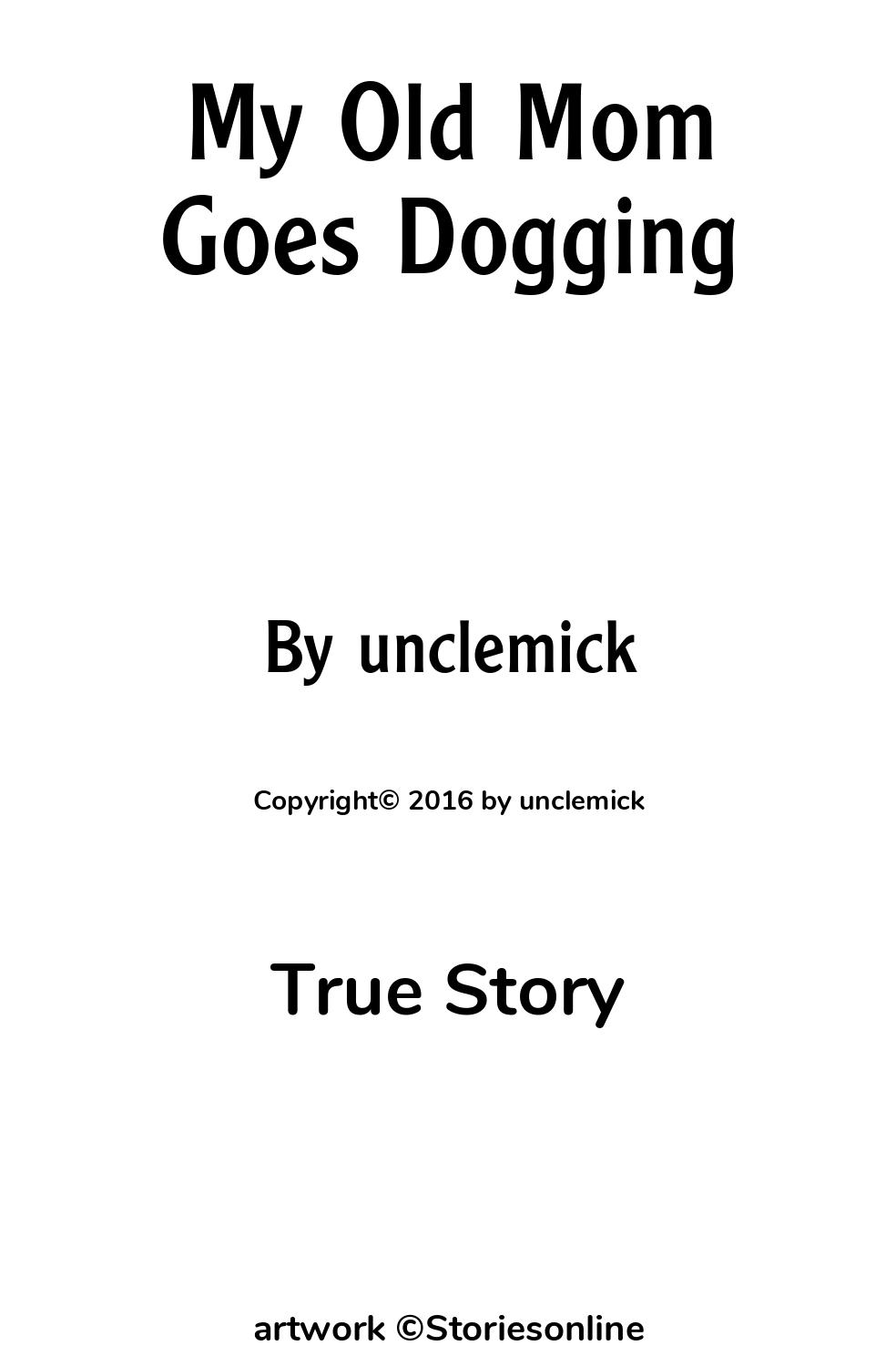 True Sex Story: My Old Mom Goes Dogging: Chapter 1 by unclemick