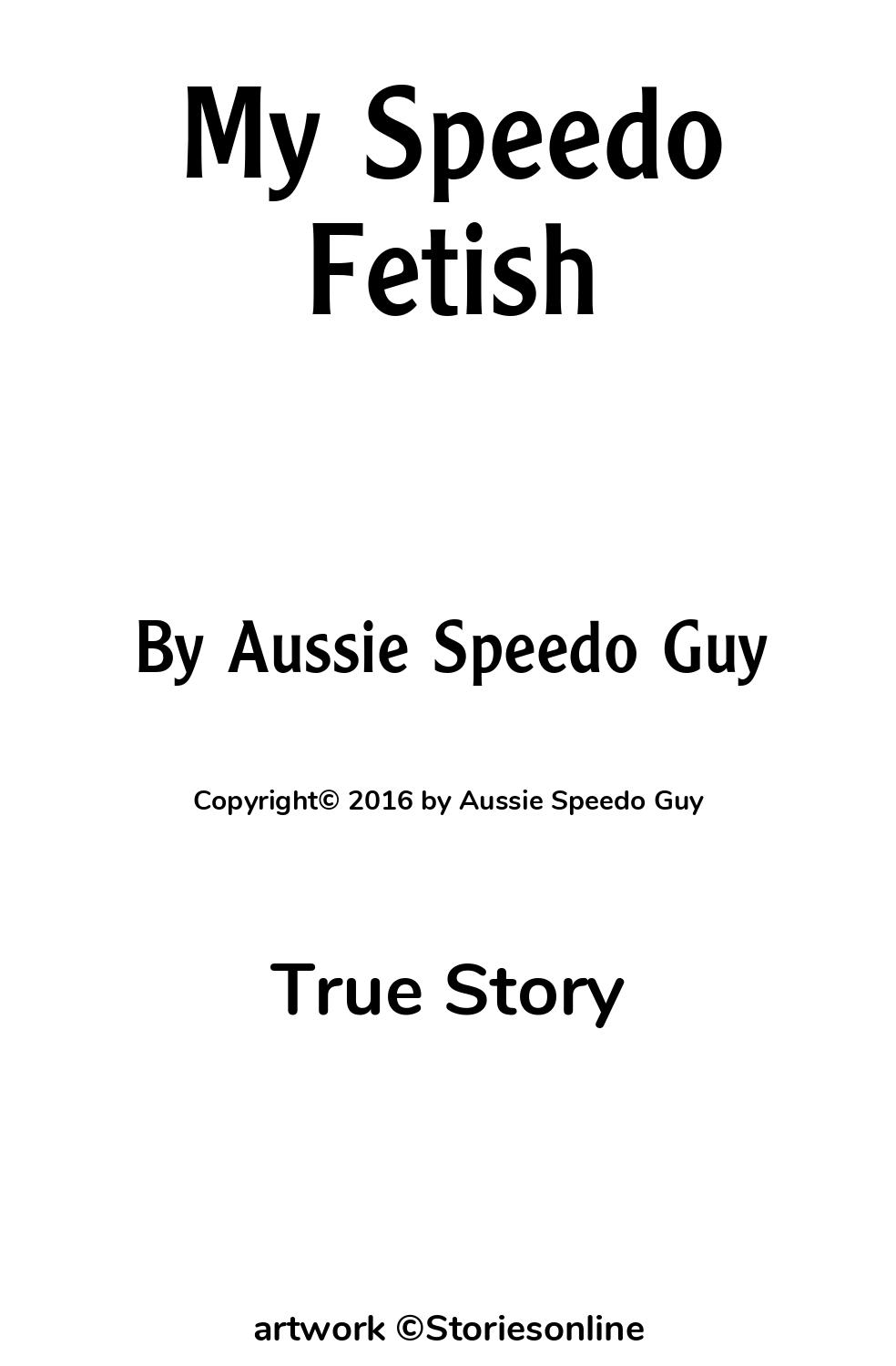 My Speedo Fetish - True Sex Story