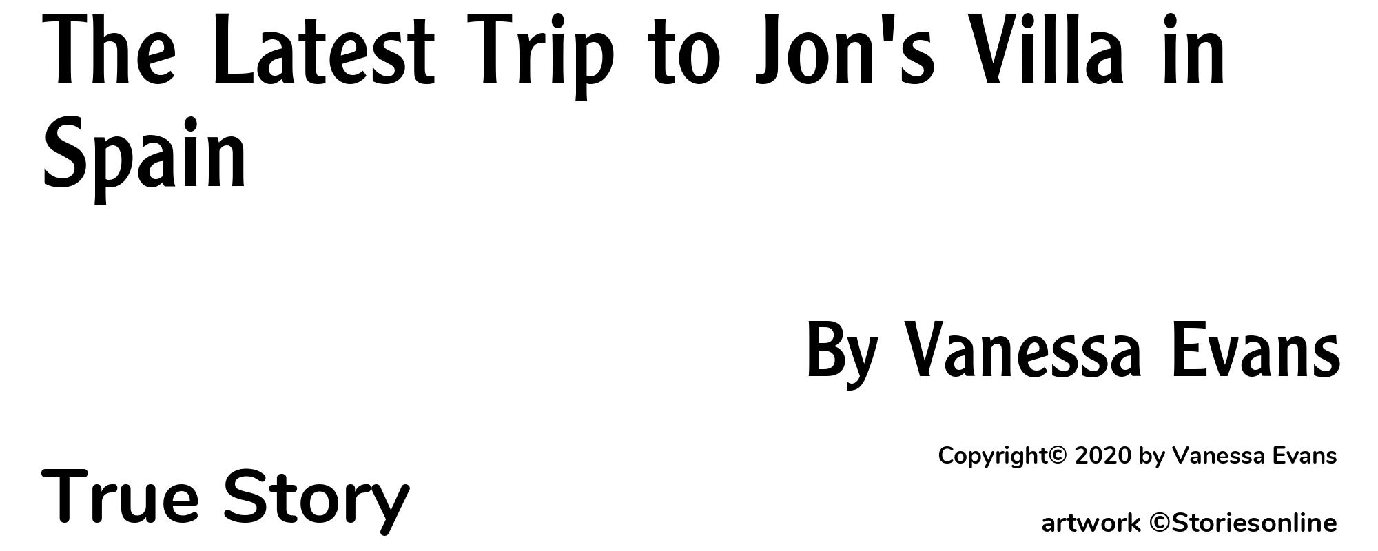 The Latest Trip to Jon's Villa in Spain - Cover
