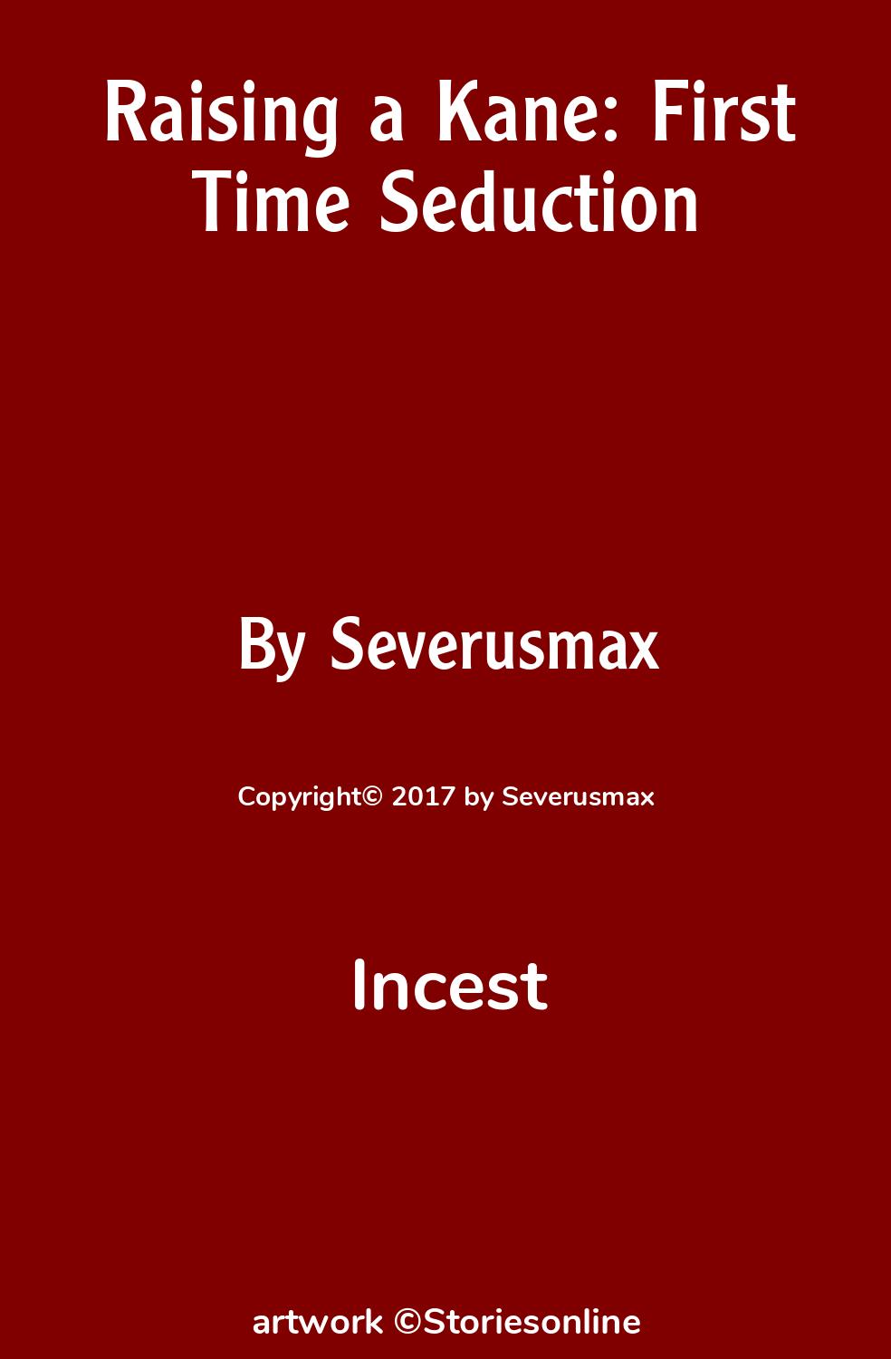 Raising a Kane: First Time Seduction - Incest Sex Story