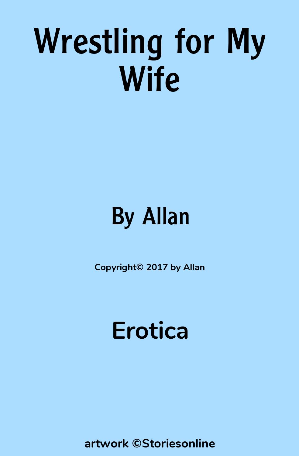 Erotica Sex Story: Wrestling for My Wife: Chapter 5 by Allan