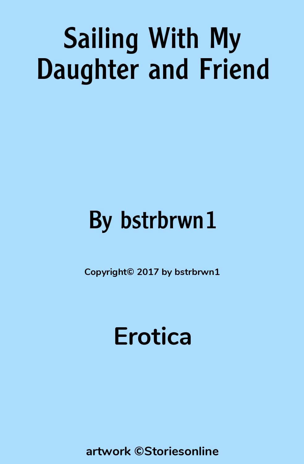 Erotica Sex Story: Sailing With My Daughter and Friend: Chapter 1 by  bstrbrwn1