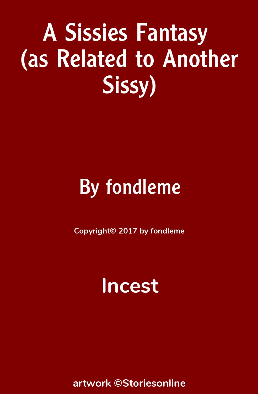 Incest Sex Story: A Sissies Fantasy (as Related to Another Sissy): Chapter  4 by fondleme