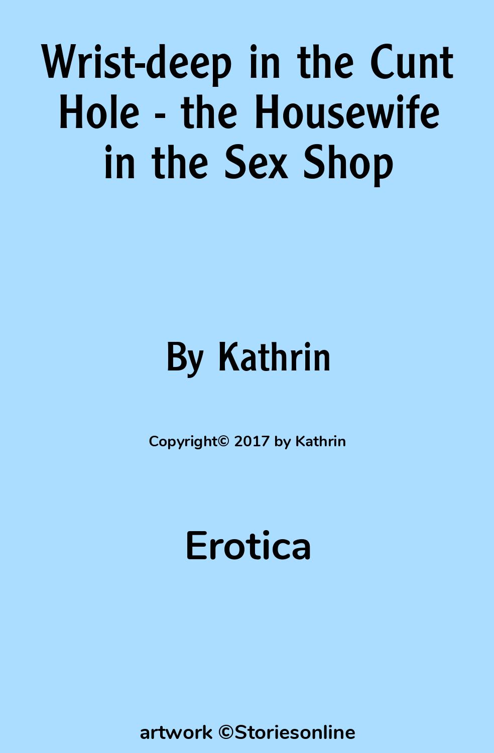 Wrist-deep in the Cunt Hole - the Housewife in the Sex Shop - Erotica Sex  Story