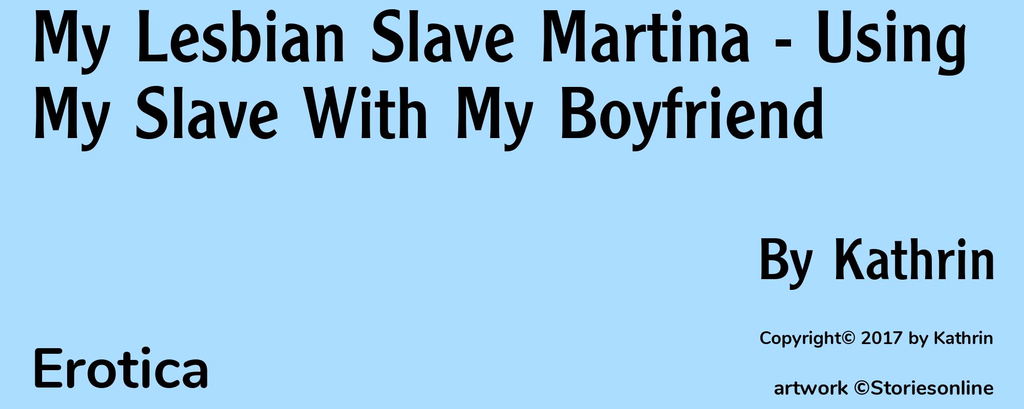 My Lesbian Slave Martina - Using My Slave With My Boyfriend - Cover