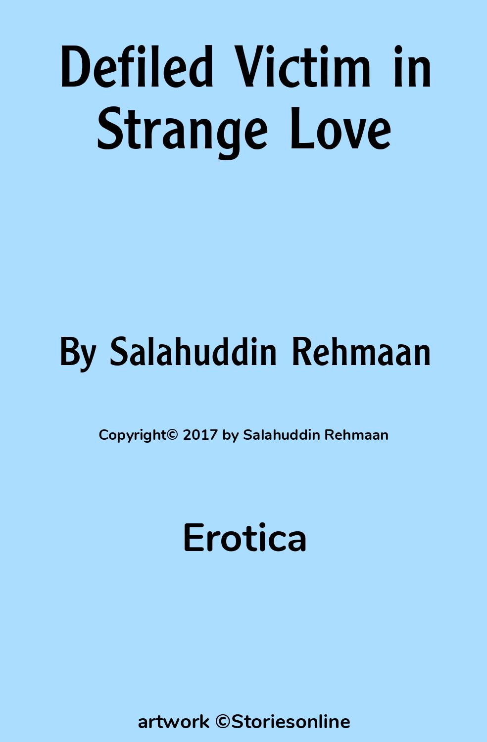 Sex Story: Defiled Victim in Strange Love: Chapter 1 by Salahuddin Rehmaan