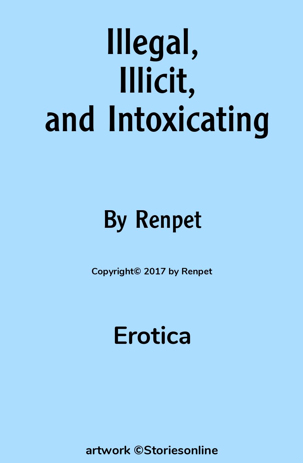 Illegal, Illicit, and Intoxicating - Erotica Sex Story