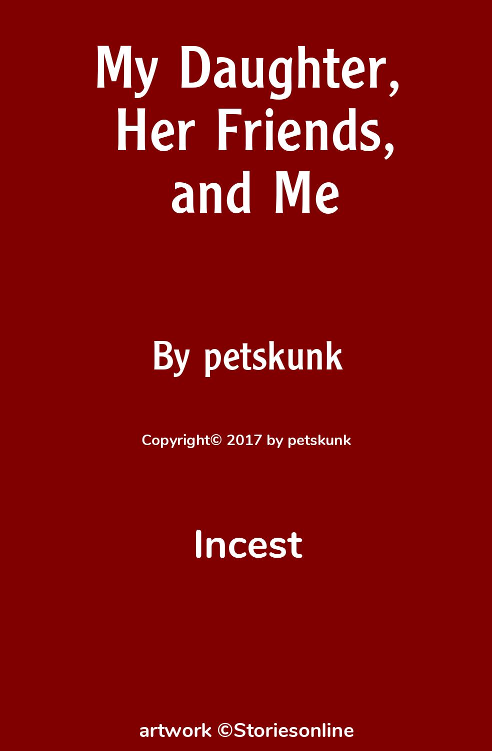 Incest Sex Story: My Daughter, Her Friends, and Me: Chapter 4 by petskunk