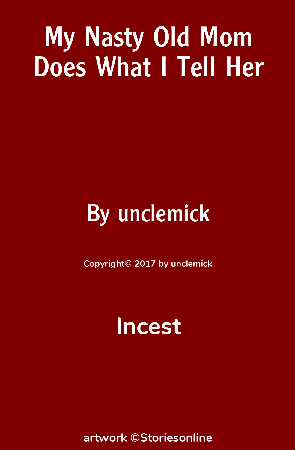 Incest Sex Story: My Nasty Old Mom Does What I Tell Her: Chapter 1 by  unclemick