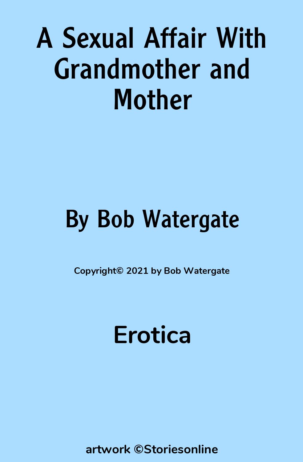 Erotica Sex Story: A Sexual Affair With Grandmother and Mother: Chapter 4  by Bob Watergate