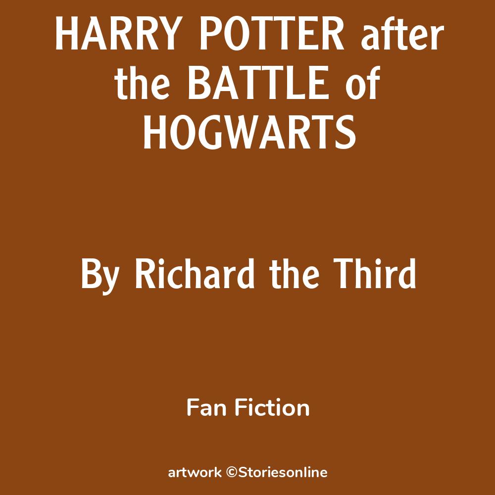 HARRY POTTER after the BATTLE of HOGWARTS - Fan Fiction Sex Story