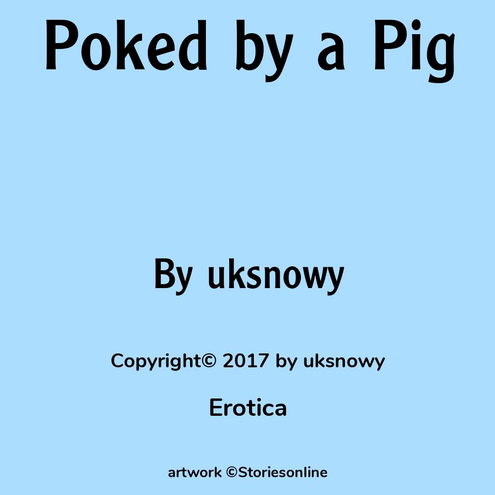 Poked by a Pig - Sex Story