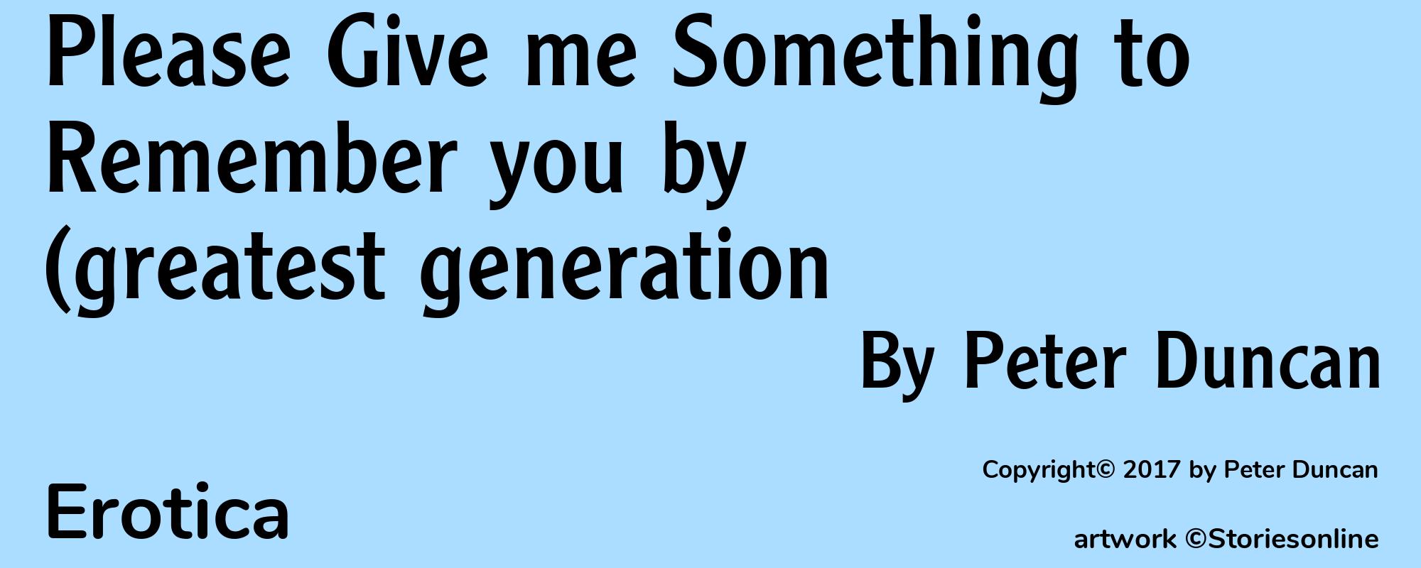 Please Give me Something to Remember you by (greatest generation - Cover