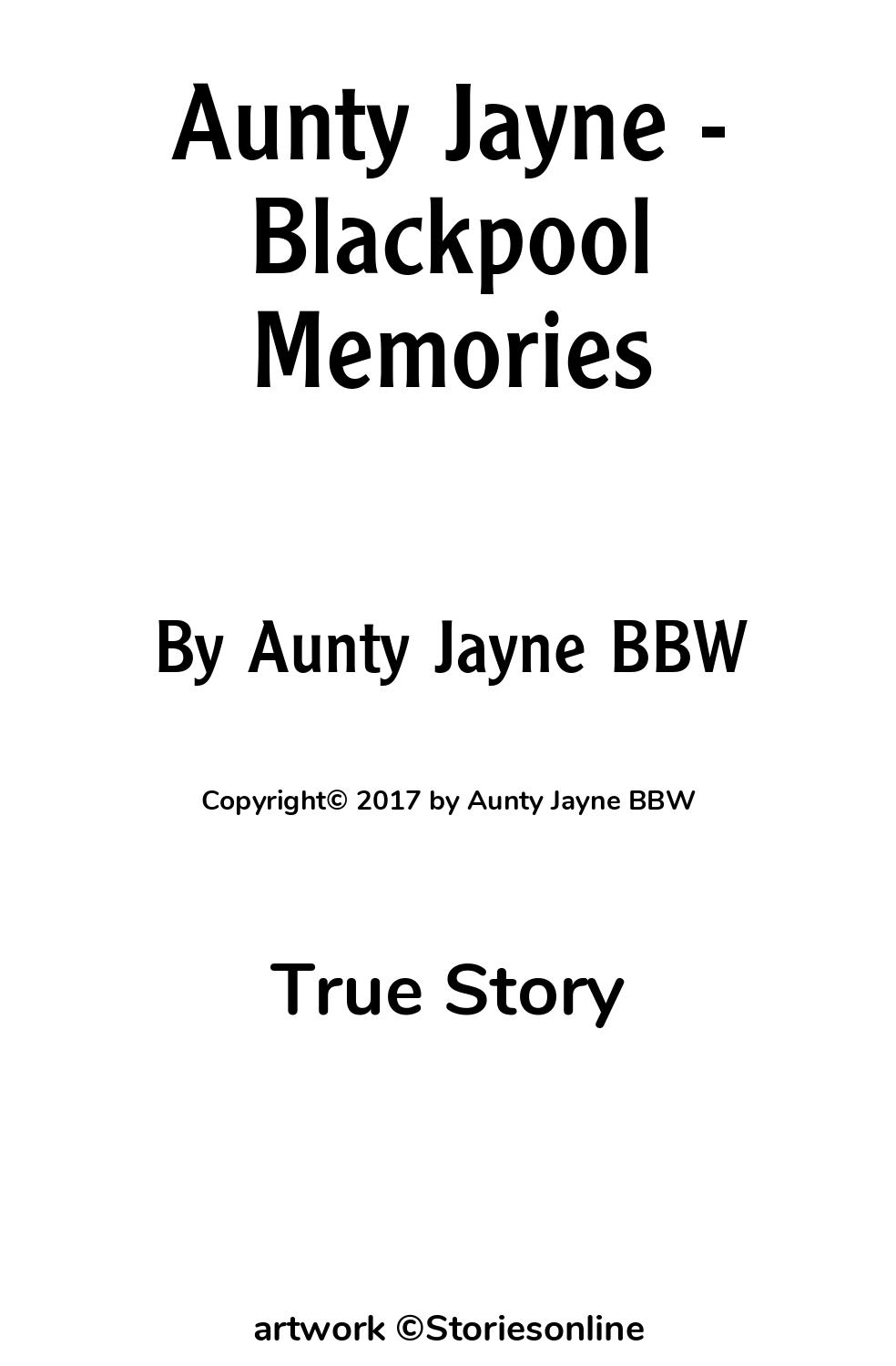 Aunty Jayne - Blackpool Memories - True Sex Story