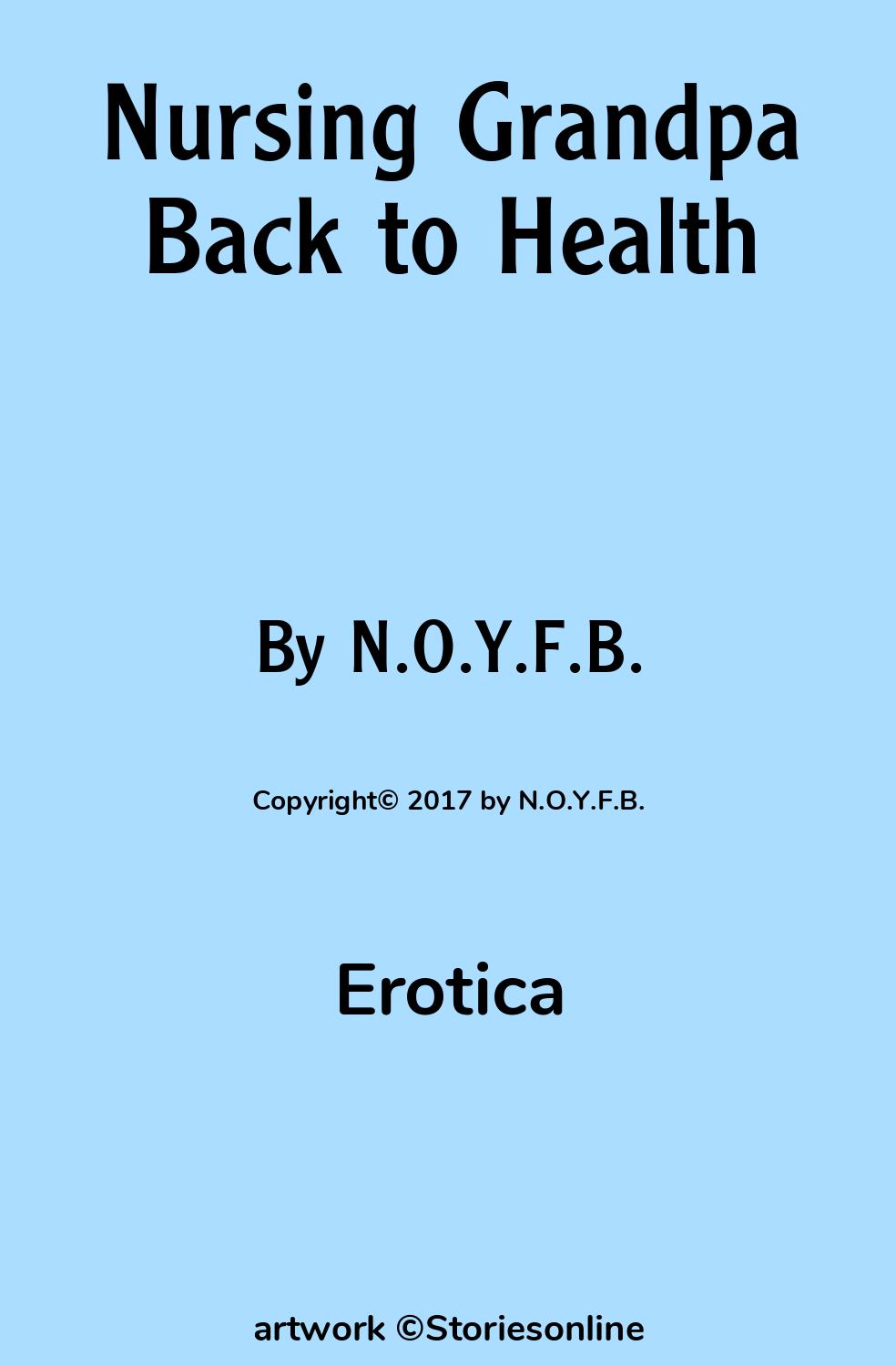 Sex Story: Nursing Grandpa Back to Health: Chapter 1 by N.O.Y.F.B.