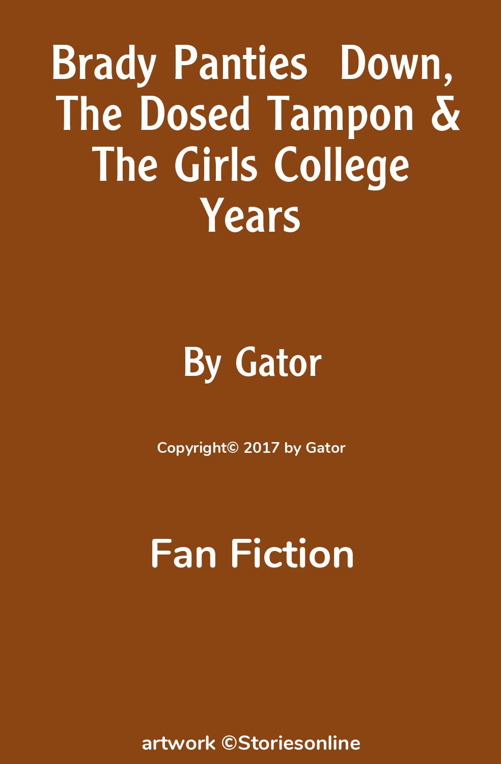 Brady Panties Down, The Dosed Tampon & The Girls College Years - Fan  Fiction Sex Story