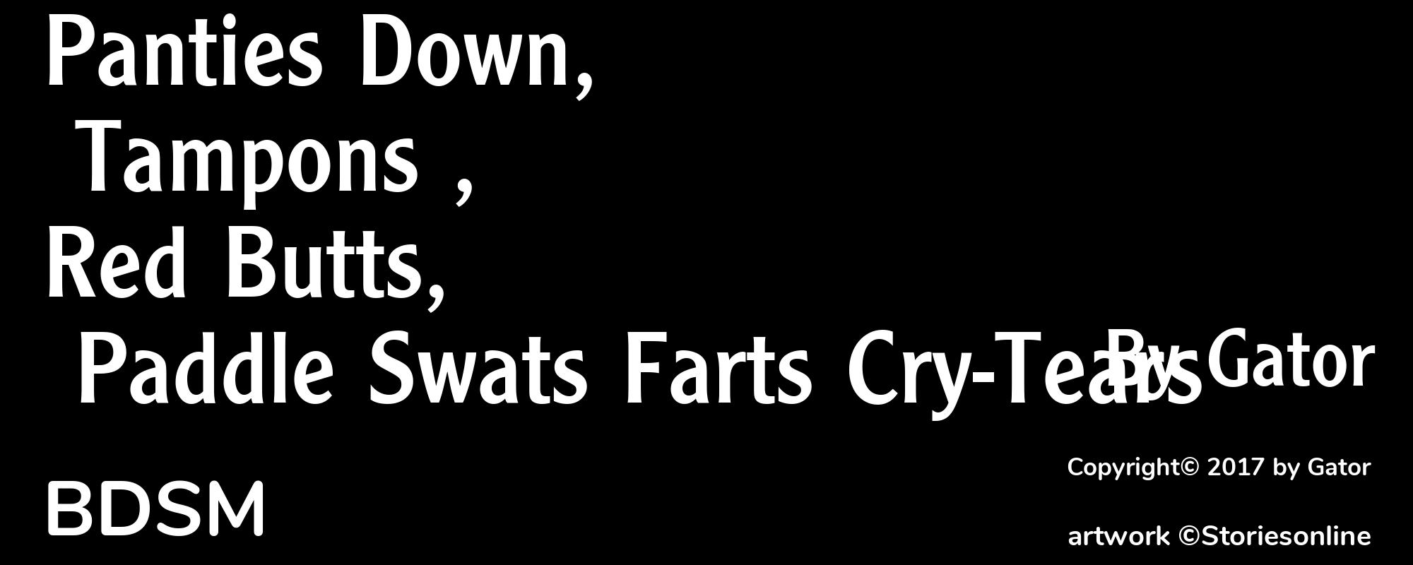 Panties Down, Tampons ,Red Butts, Paddle Swats Farts Cry-Tears - Cover