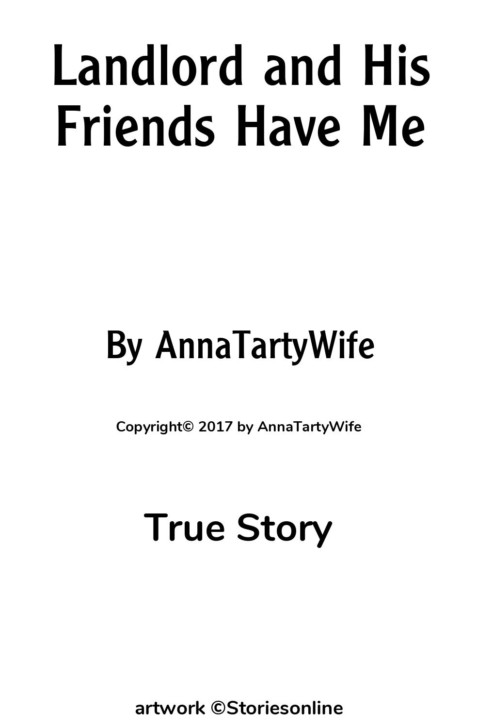 True Sex Story: Landlord and His Friends Have Me: Chapter 8 by AnnaTartyWife